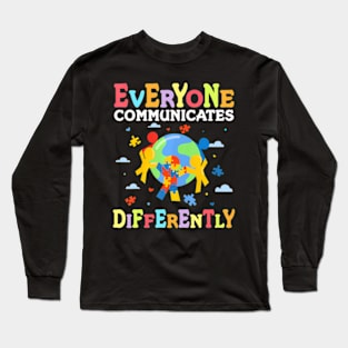 Autism Awareness Month Day Everyone Communicates Differently Long Sleeve T-Shirt